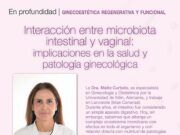 Interacción entre microbiota intestinal y vaginal: implicaciones en la salud y patología ginecológica